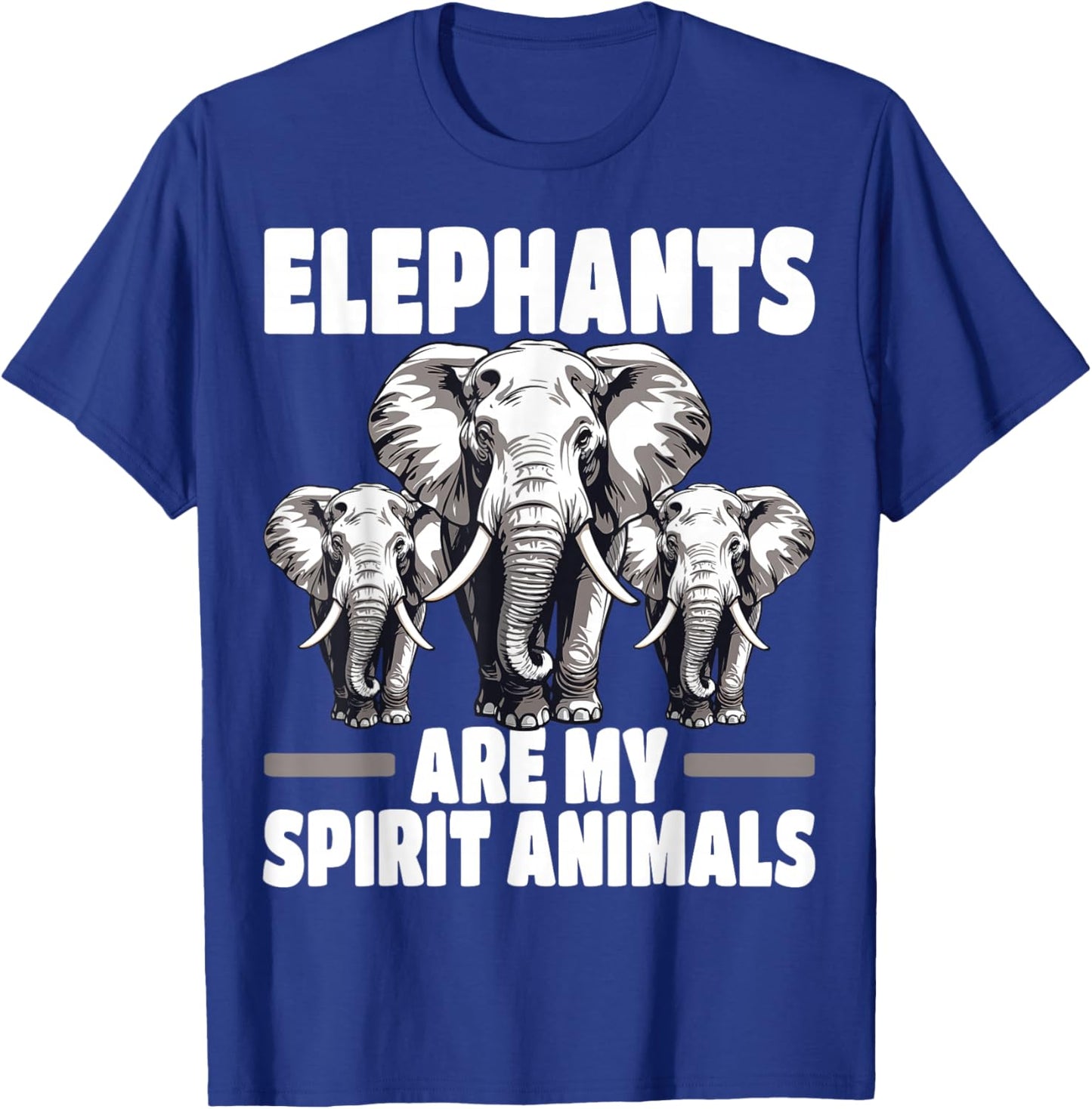 Elephants are My Spirit Animals Elephant Lover T-Shirt - T-Shirt | Royal