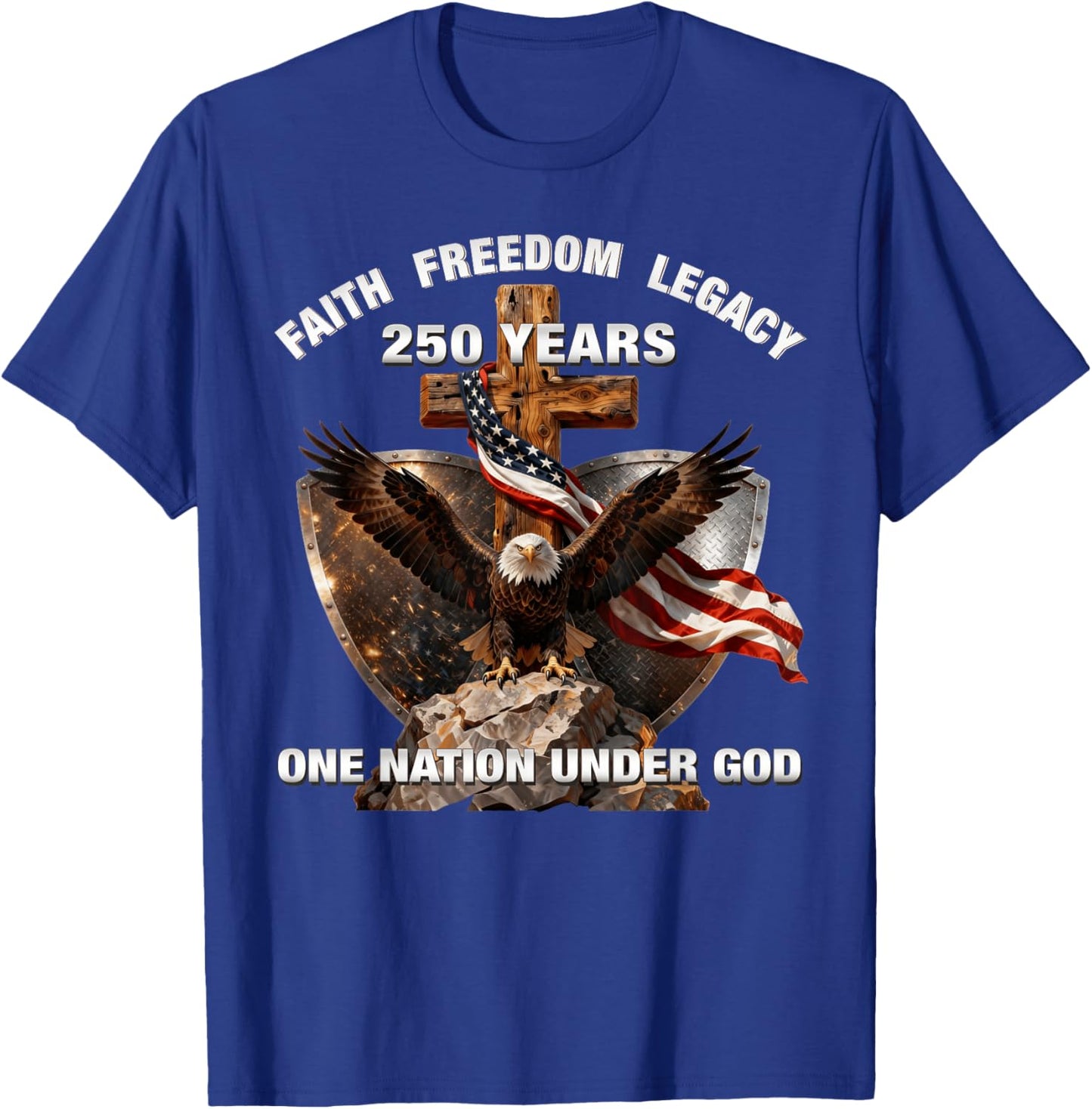 Faith Freedom Legacy 250 Years One Nation Under God T-Shirt - T-Shirt | Royal