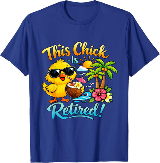 Funny Casual This Chick is Retired Retirement Celebration T-Shirt - T-Shirt | Royal