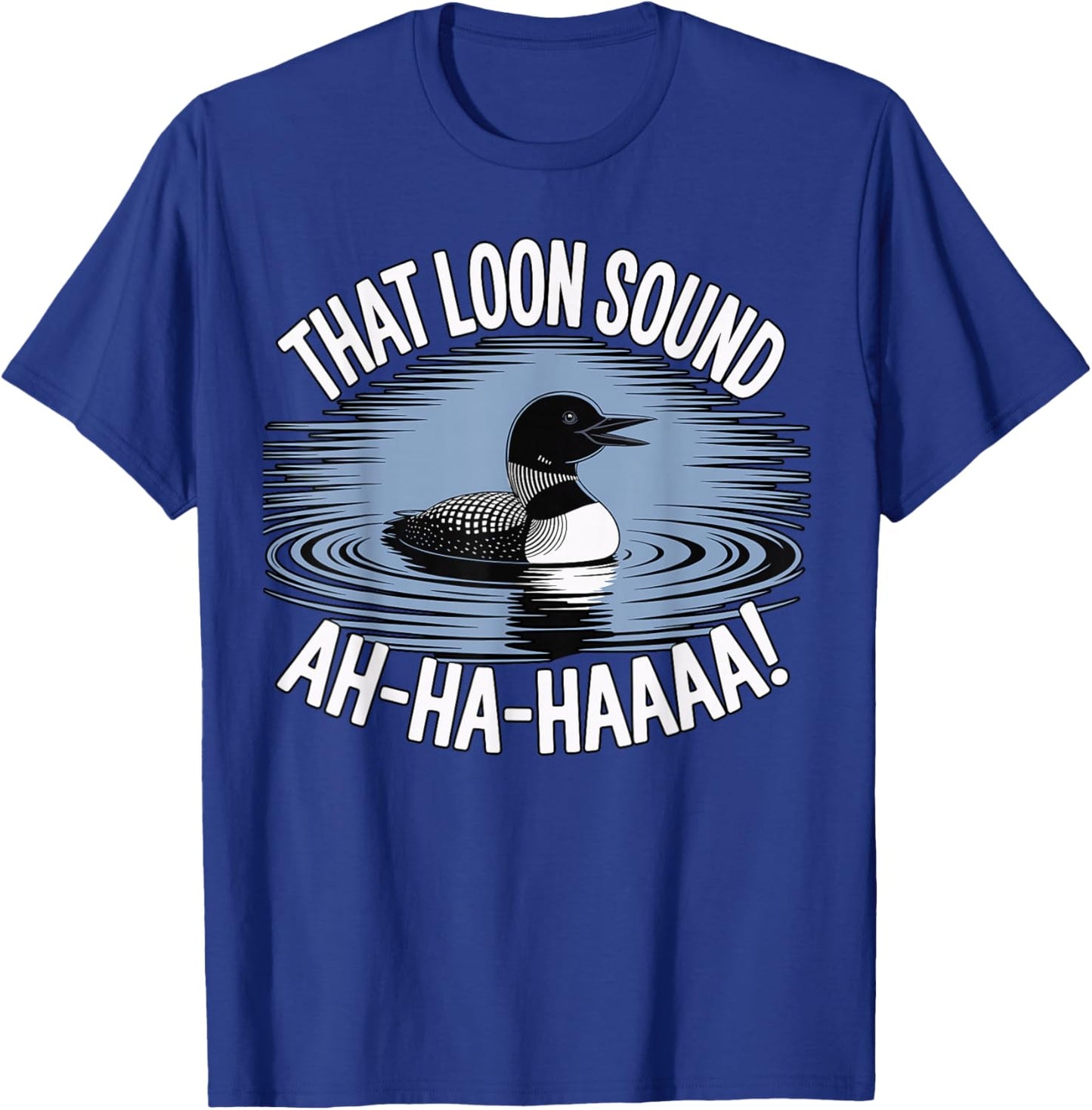 Funny Loon that Sound AH HAA Birding Common Loon Bird T-Shirt - T-Shirt | Royal
