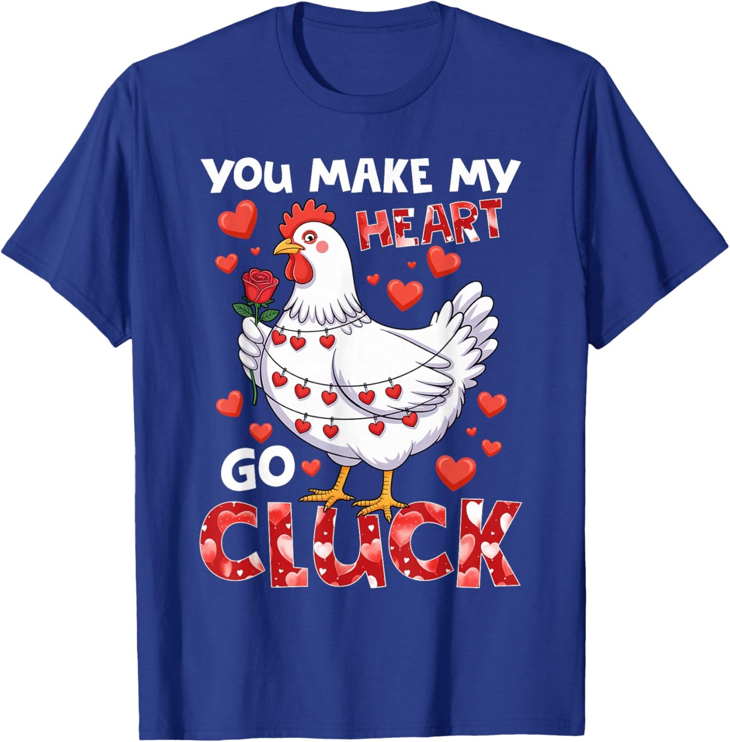 You Make My Heart Go Cluck Funny Chicken Valentine T-Shirt - T-Shirt | Royal