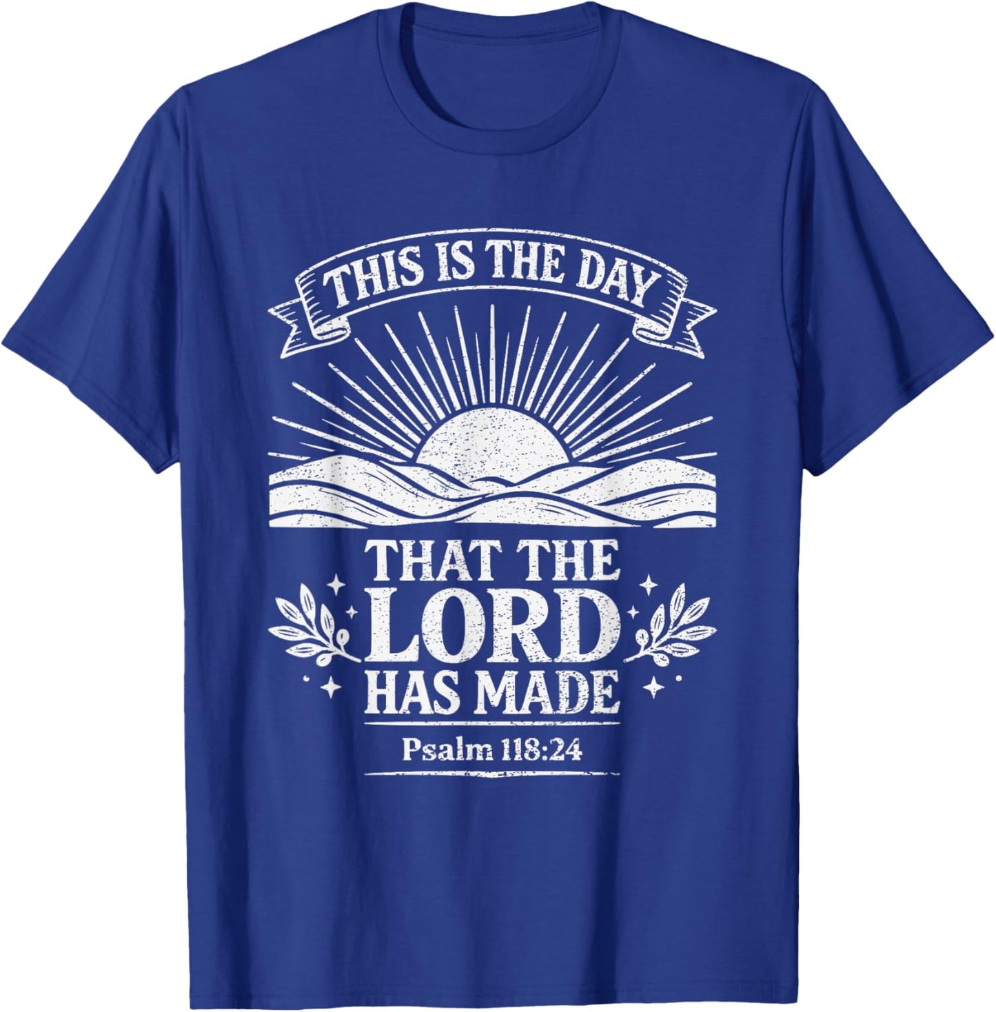 This is The Day That The Lord Has Made Psalm 118:24 Bible T-Shirt - T-Shirt | Royal