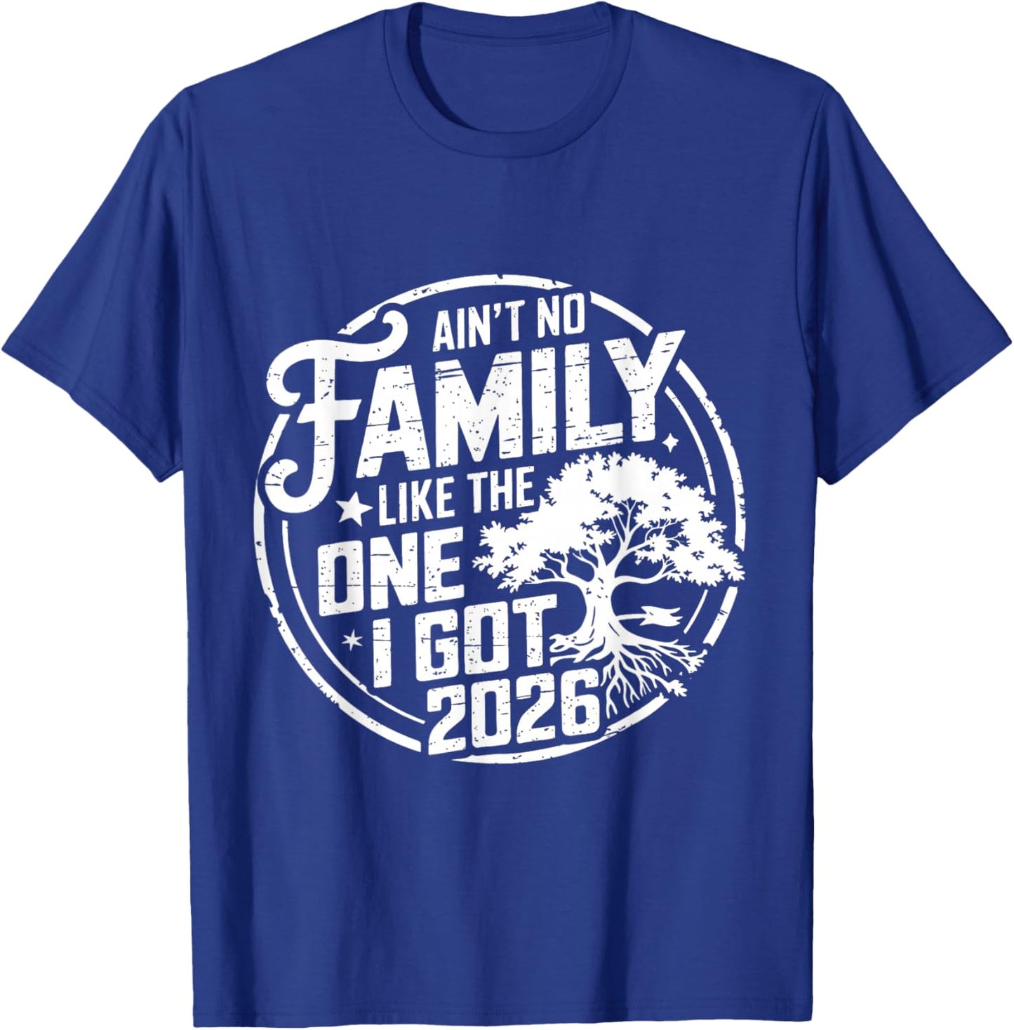 Ain't No Family Like The One I Got Reunion 2026 Funny T-Shirt - T-Shirt | Royal