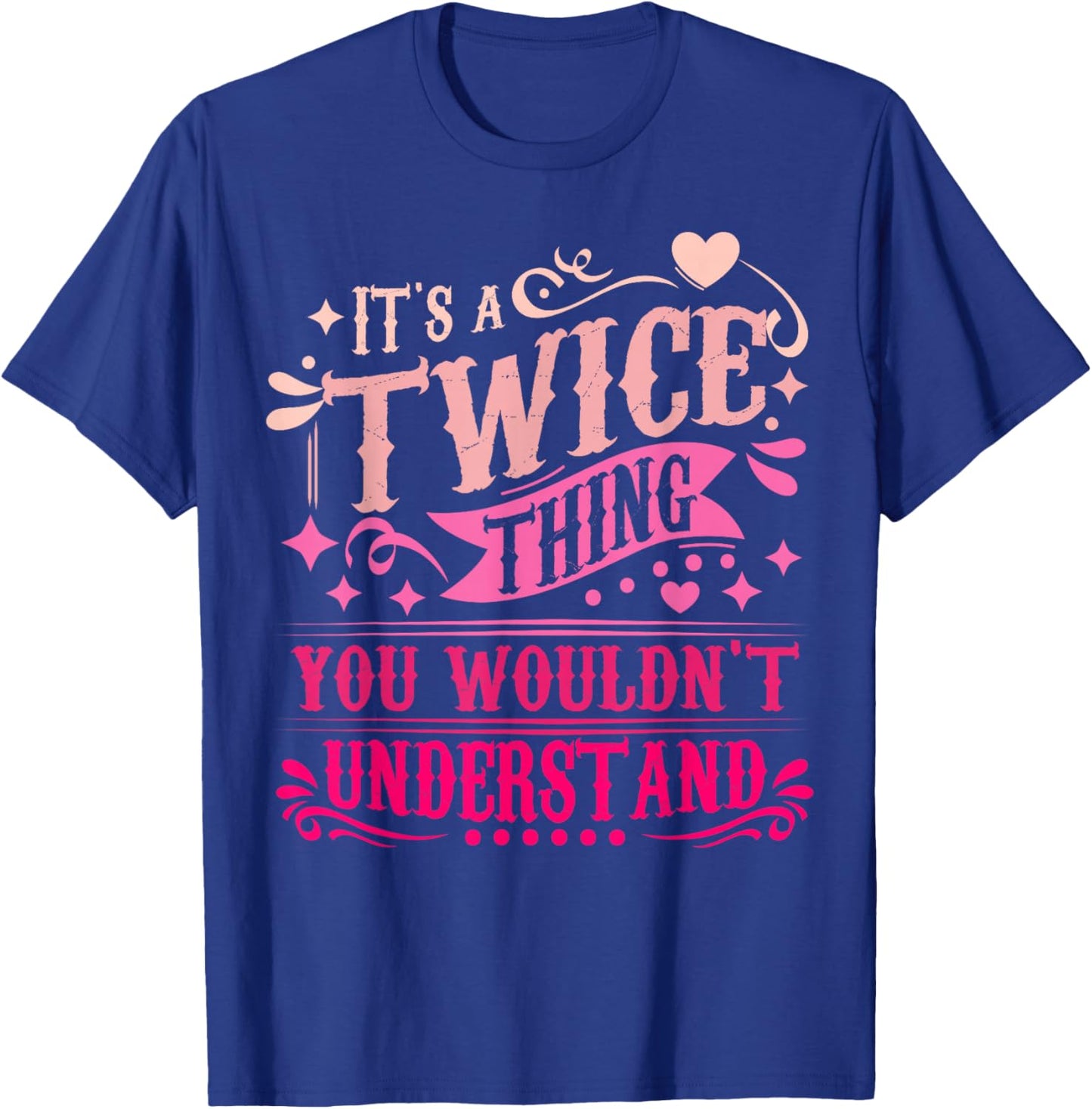 It's A Twice Thing You Wouldn't Understand Twice T-Shirt - T-Shirt | Royal