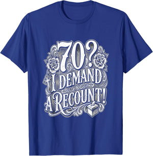 70? I Demand A Recount Funny 70th Birthday T-Shirt - T-Shirt | Royal