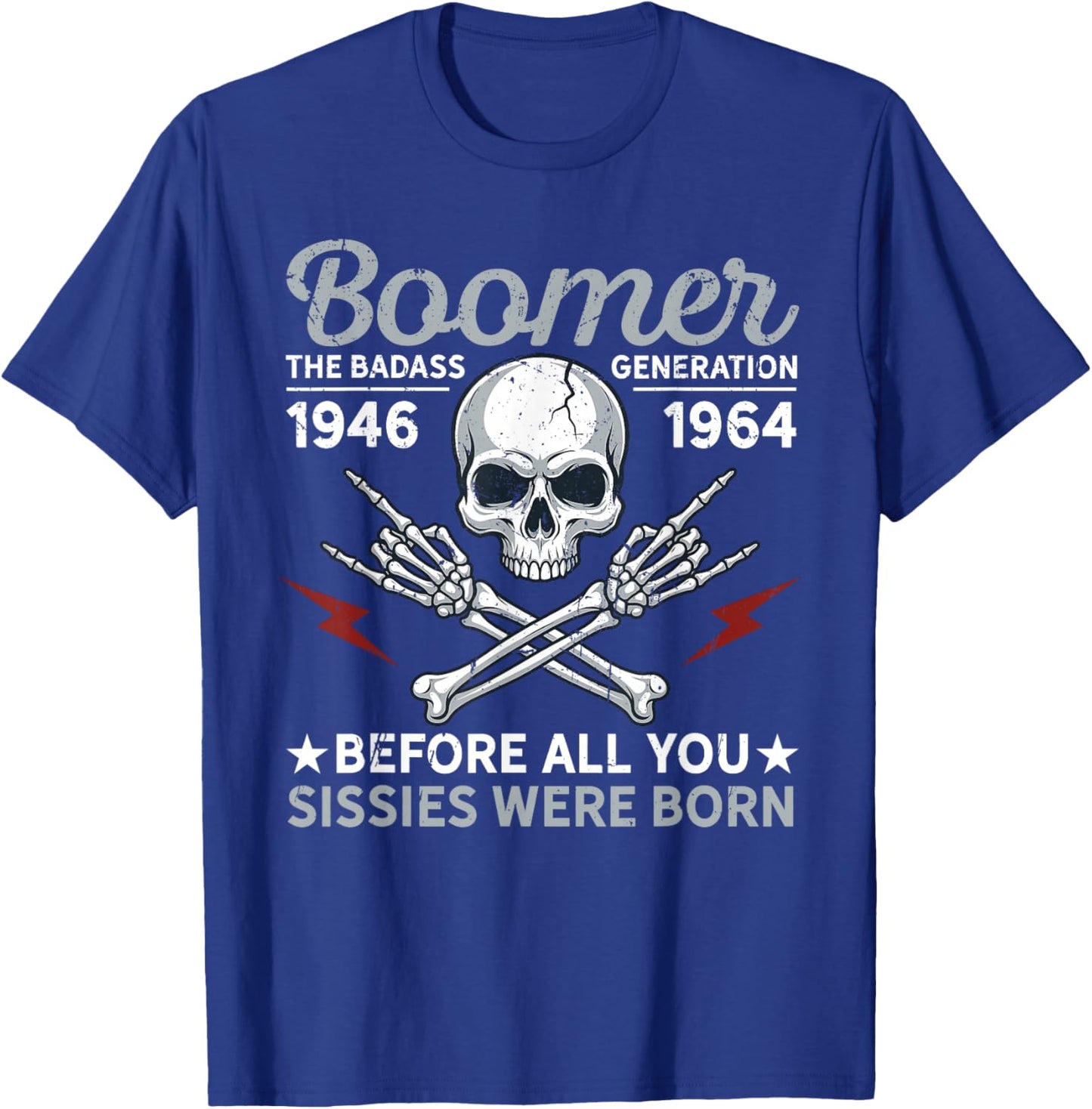 Boomer Generation Badass Before All You Sissies 1946 1964 T-Shirt - T-Shirt | Royal