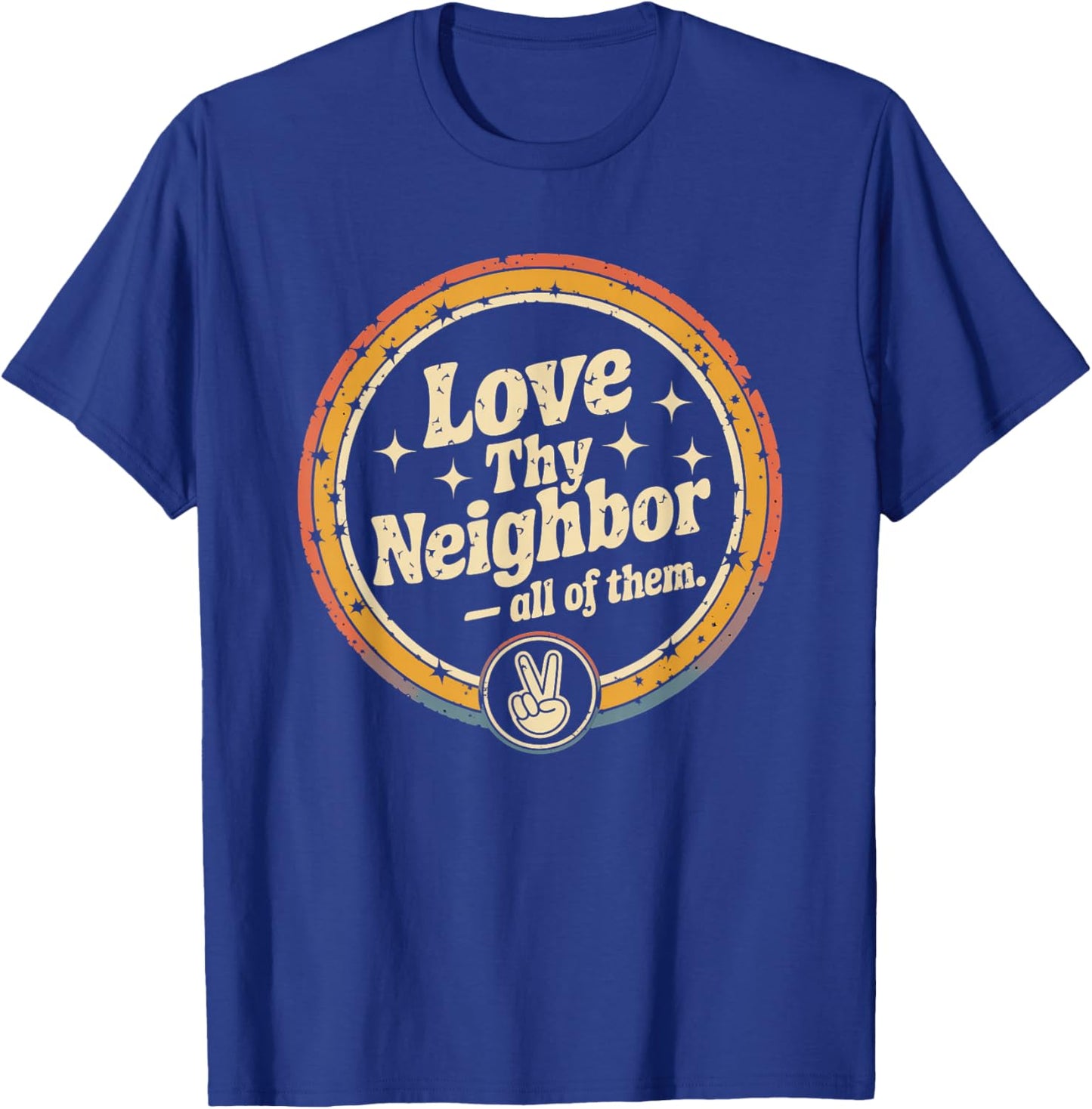 Love Thy Neighbor All of Them Retro Vintage 70s Kind T-Shirt - T-Shirt | Royal
