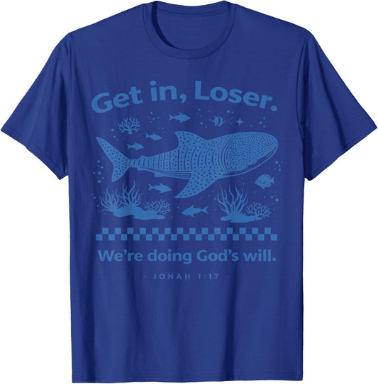 Get in Loser We're Doing God's Will Christian Bible Funny T-Shirt - T-Shirt | Royal