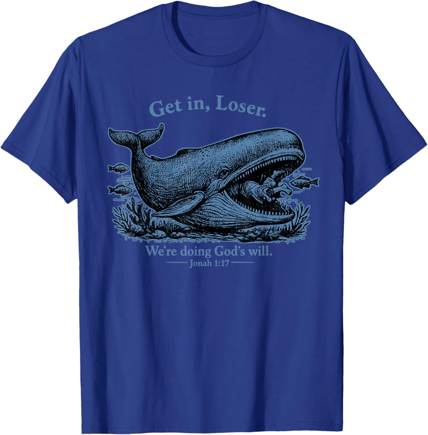 Get in Loser We're Doing God's Will Christian Bible Funny T-Shirt - T-Shirt | Royal