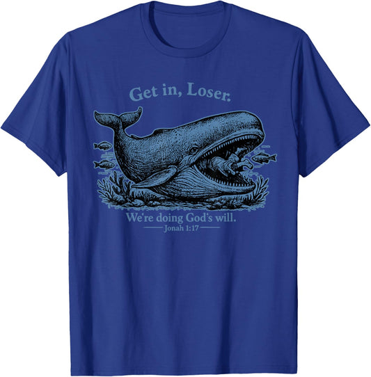 Get in Loser We're Doing God's Will Christian Bible Funny T-Shirt - T-Shirt | Royal