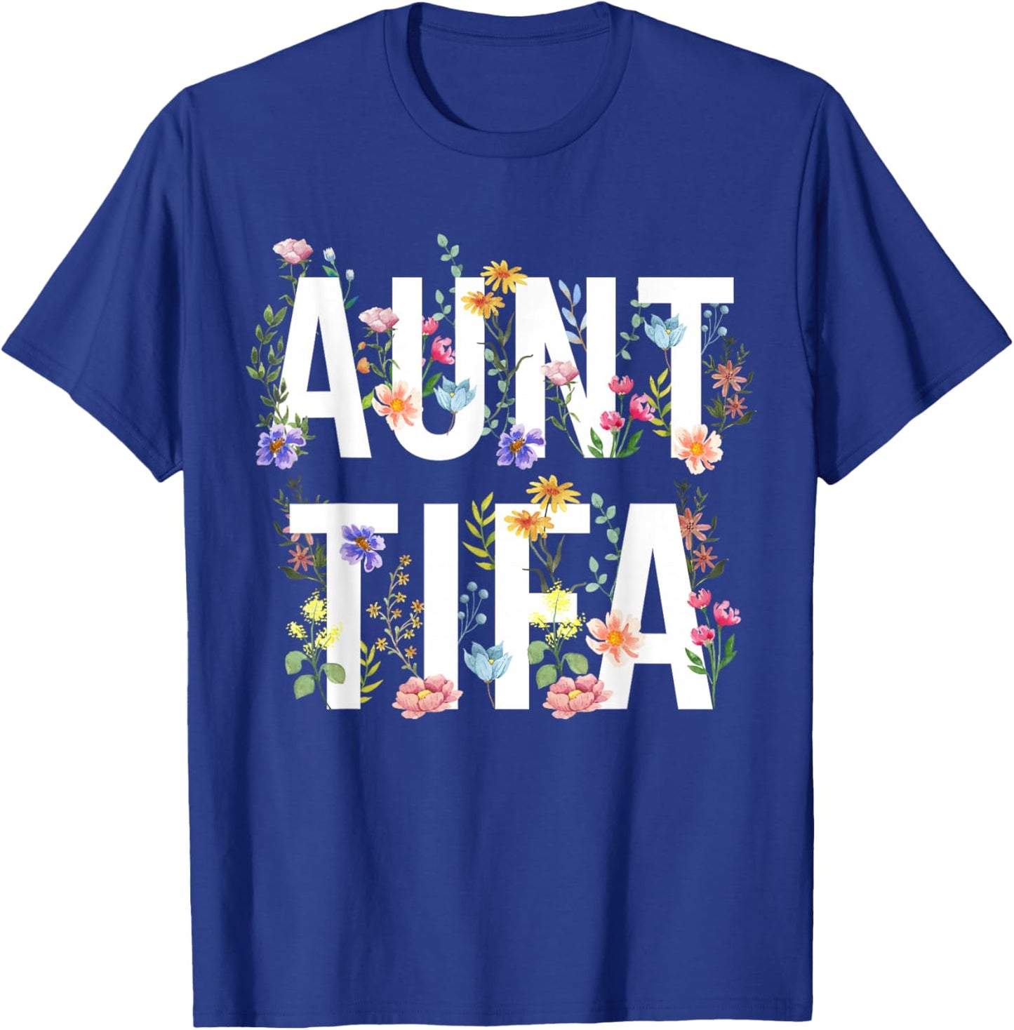 I Am Aunt Tifa Shirt Aunt Tifa Funny Aunt Tifa T-Shirt - T-Shirt | Royal