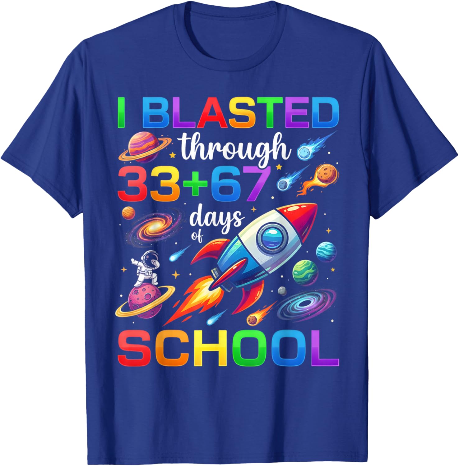 I Blasted Through 33 67 Day of School 100th Day Teacher Kids T-Shirt - T-Shirt | Royal