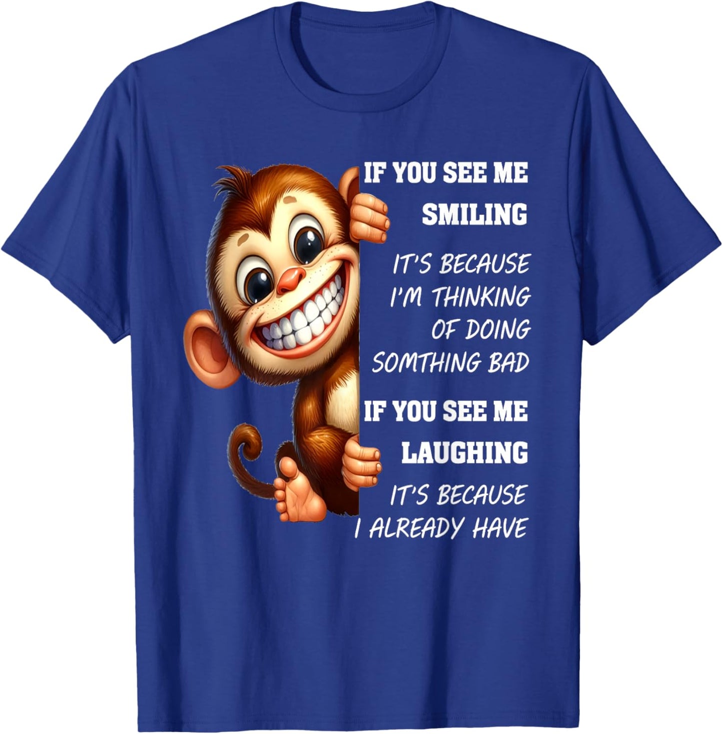 Monkey If You See Me Smiling It's Because I'm Thinking T-Shirt - T-Shirt | Royal
