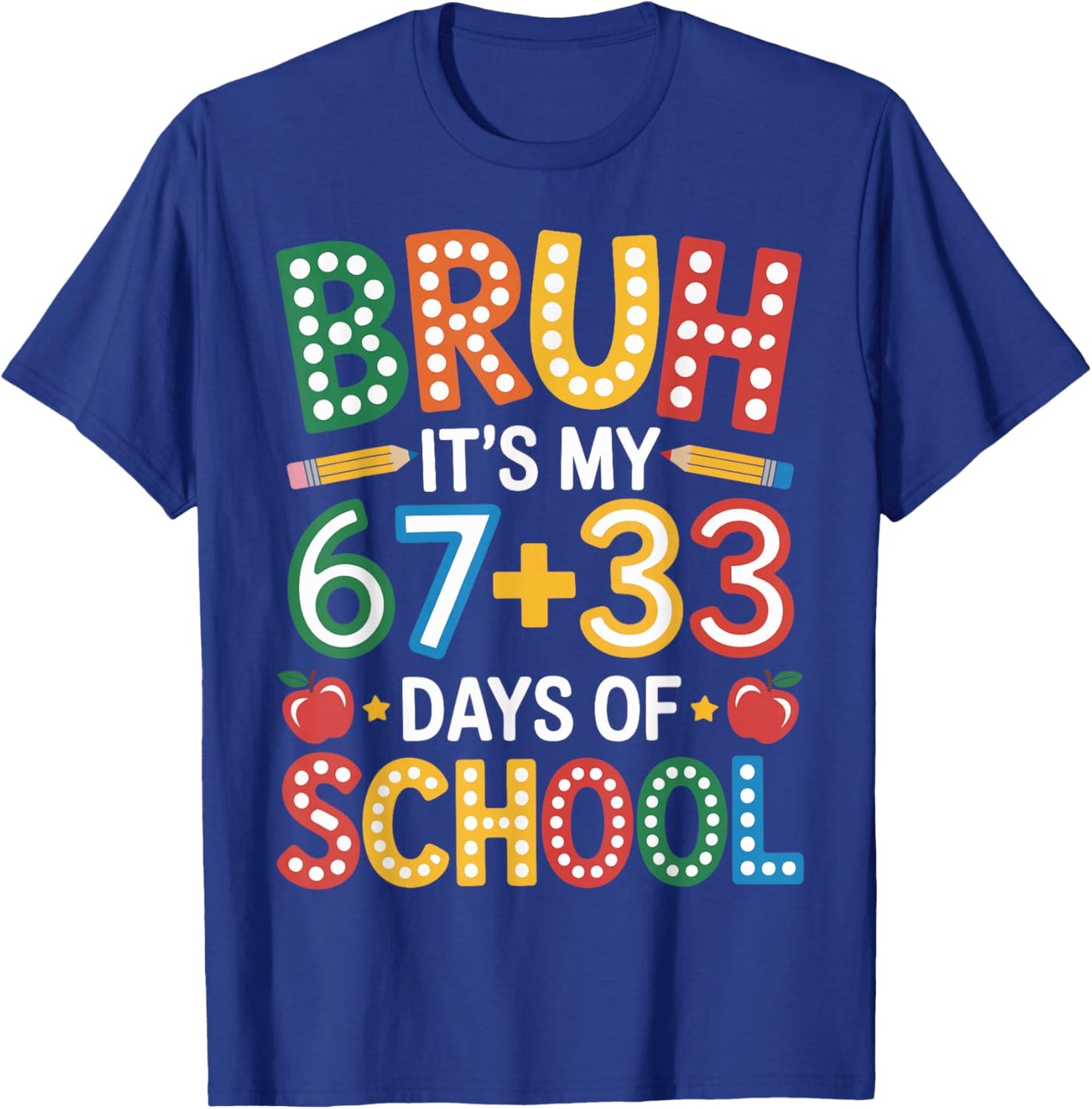 Bruh Its My 67 33 Days of School Funny Kids 100th Day T-Shirt - T-Shirt | Royal