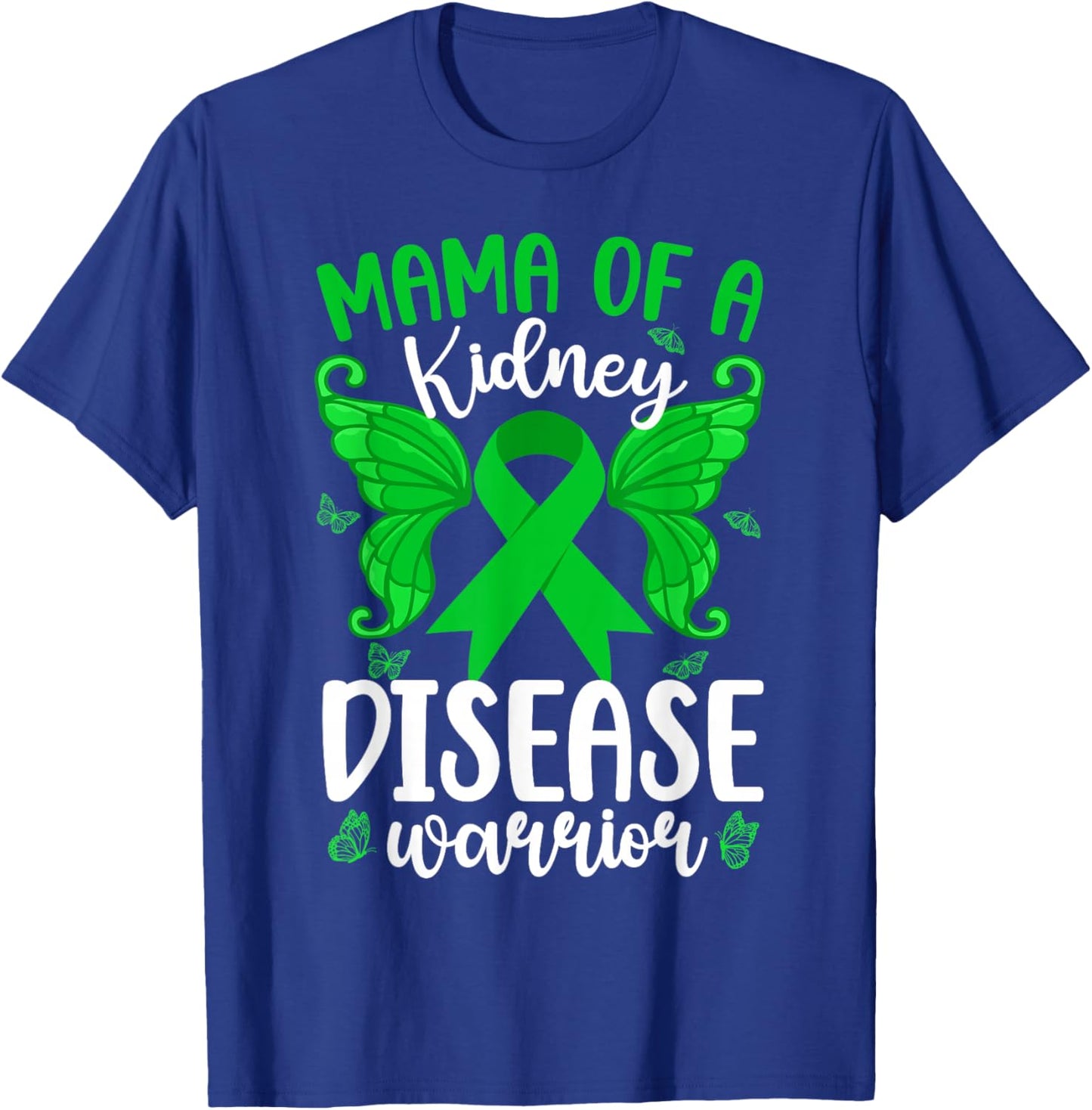 Mama of A Kidney Disease Warrior Kidney Disease Awareness T-Shirt - T-Shirt | Royal
