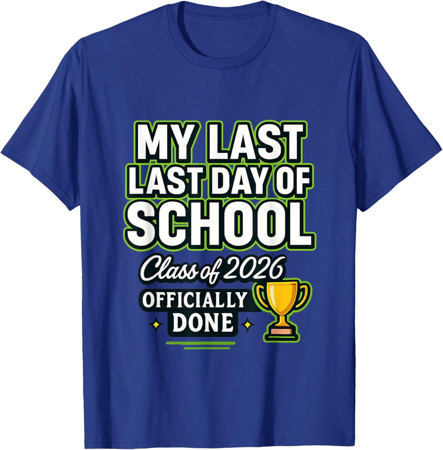 Senior 2026 Graduation My Last : Last Day of School of 2026 T-Shirt - T-Shirt | Royal