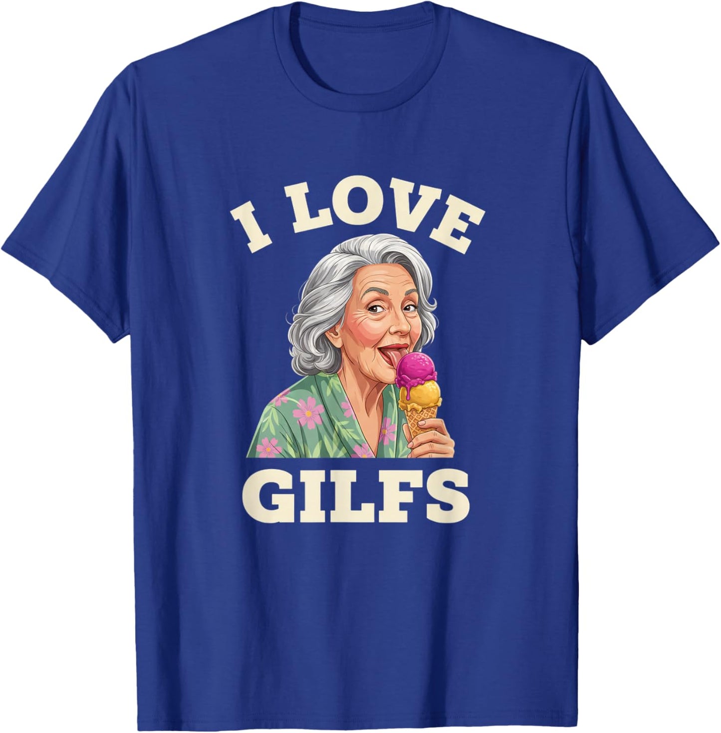 Grandparent I Love GILFS Funny Grandma Ice Cream Design T-Shirt - T-Shirt | Royal