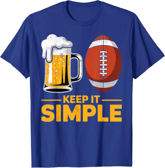 Keep it Simple Football and Beer Fan Game Day Joke T-Shirt - T-Shirt | Royal