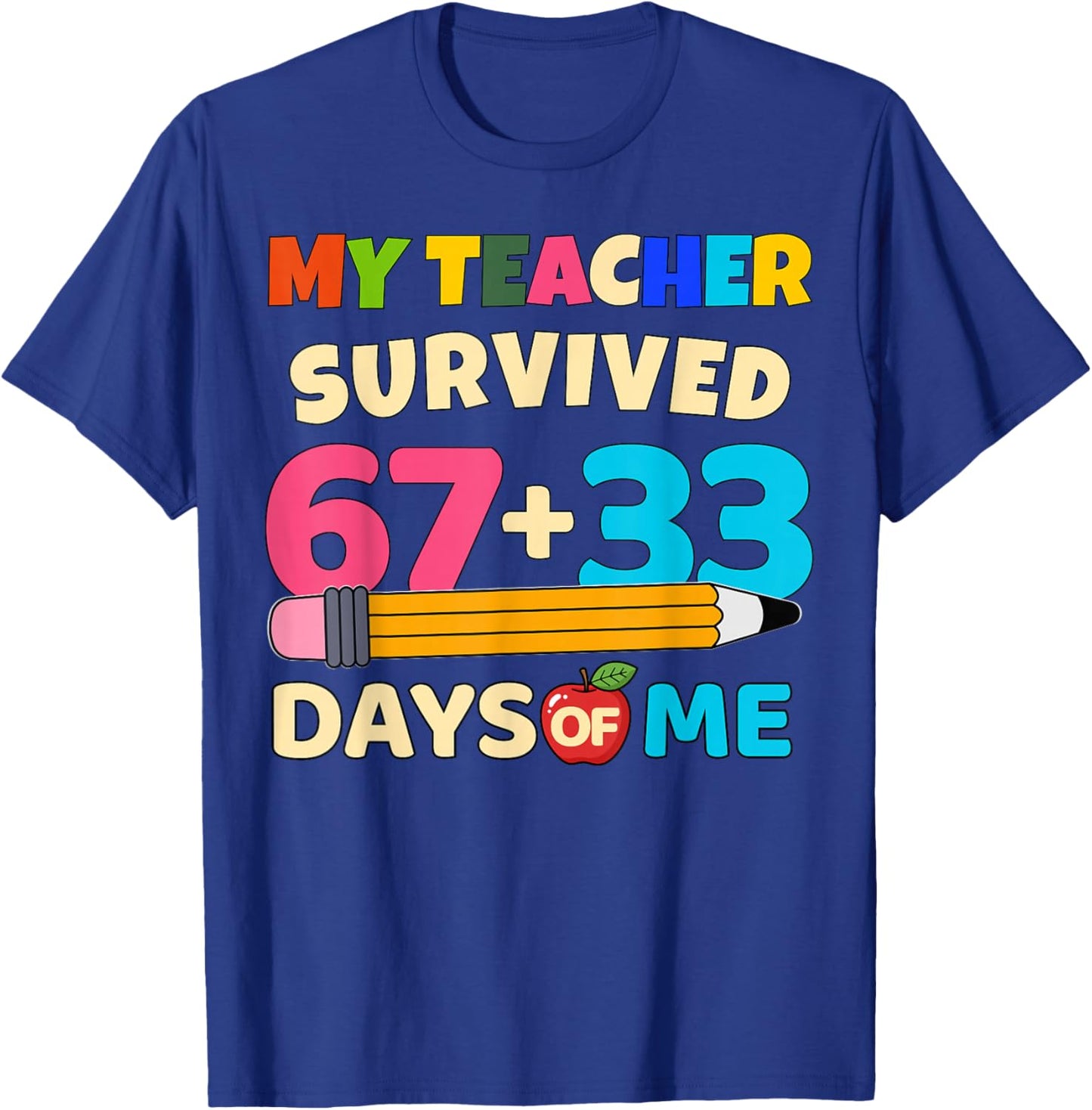 My Teacher Survived 67+33 Days of Me Funny 100th Days School T-Shirt - T-Shirt | Royal