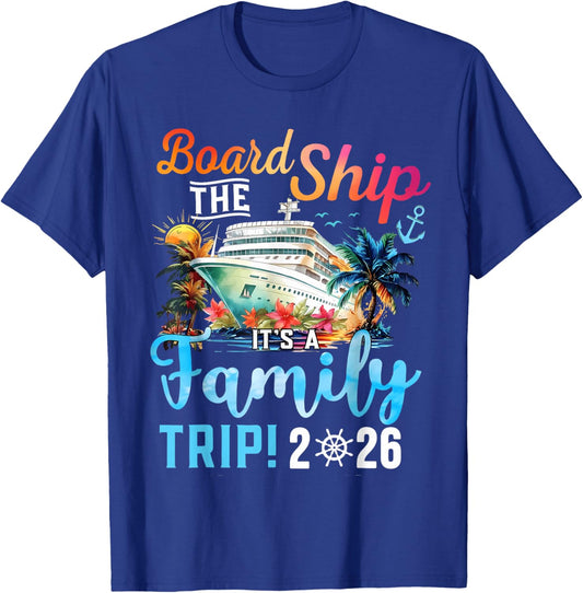 Board The Ship It's A Family Trip 2026 Group Matching Cruise T-Shirt - T-Shirt | Royal