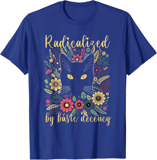 Radicalized by Basic Decency Cat Floral Flowers T-Shirt - T-Shirt | Royal