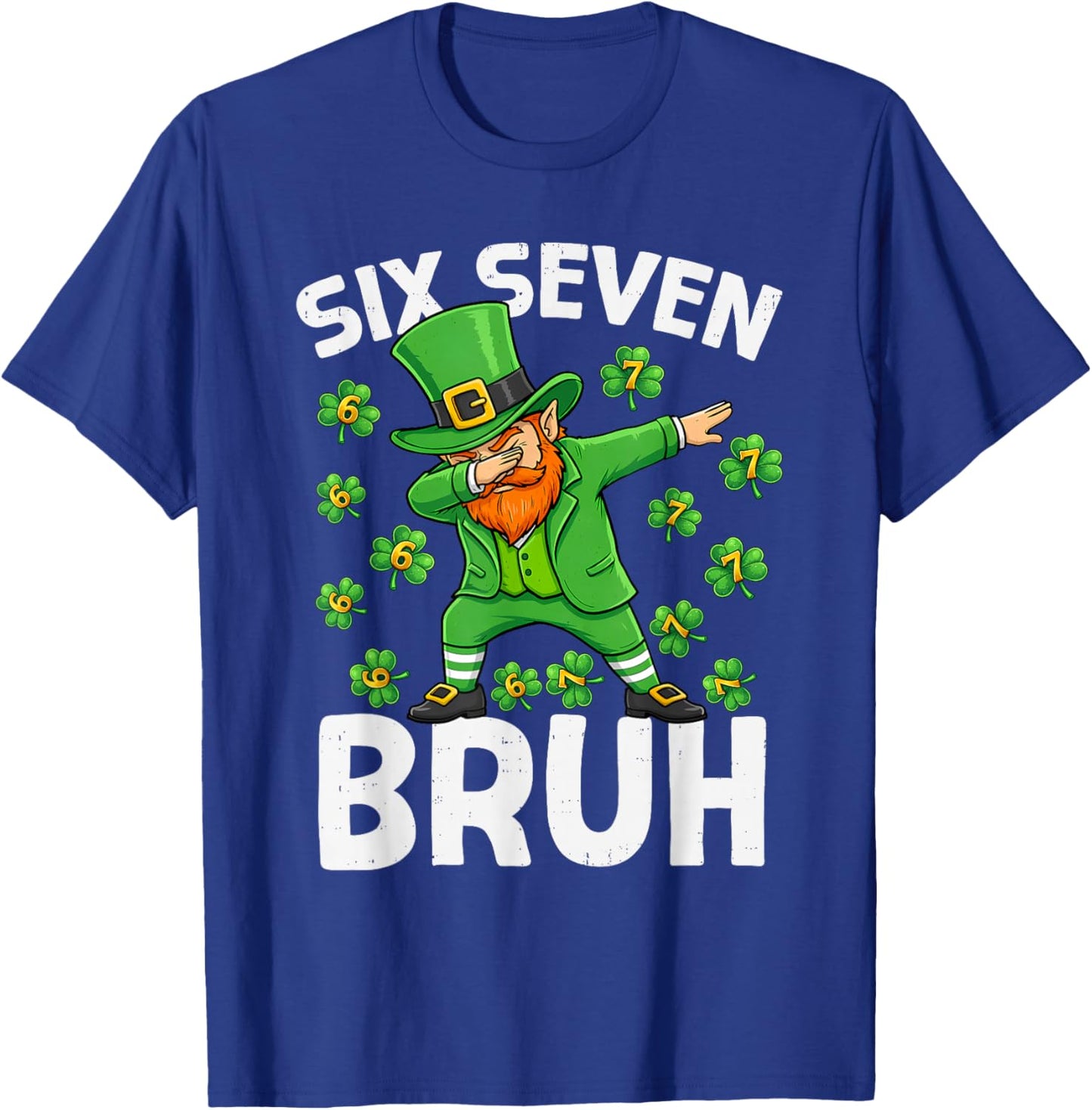 St Patricks Day Six Seven Bruh 6 7 Meme Dab Boys Teens Kids T-Shirt - T-Shirt | Royal