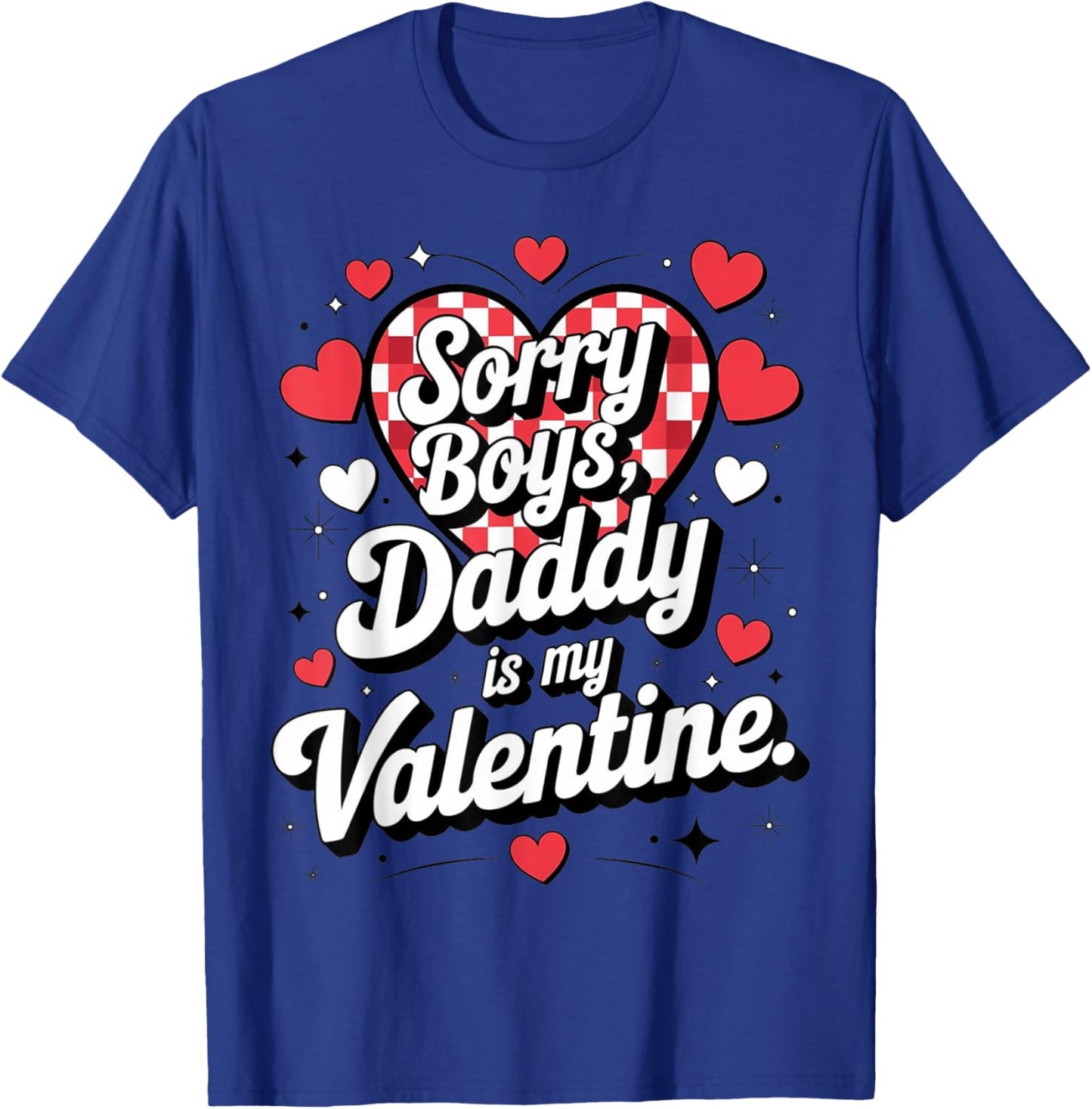 Sorry Boys Daddy is My Valentine Cute Heart Quote T-Shirt - T-Shirt | Royal