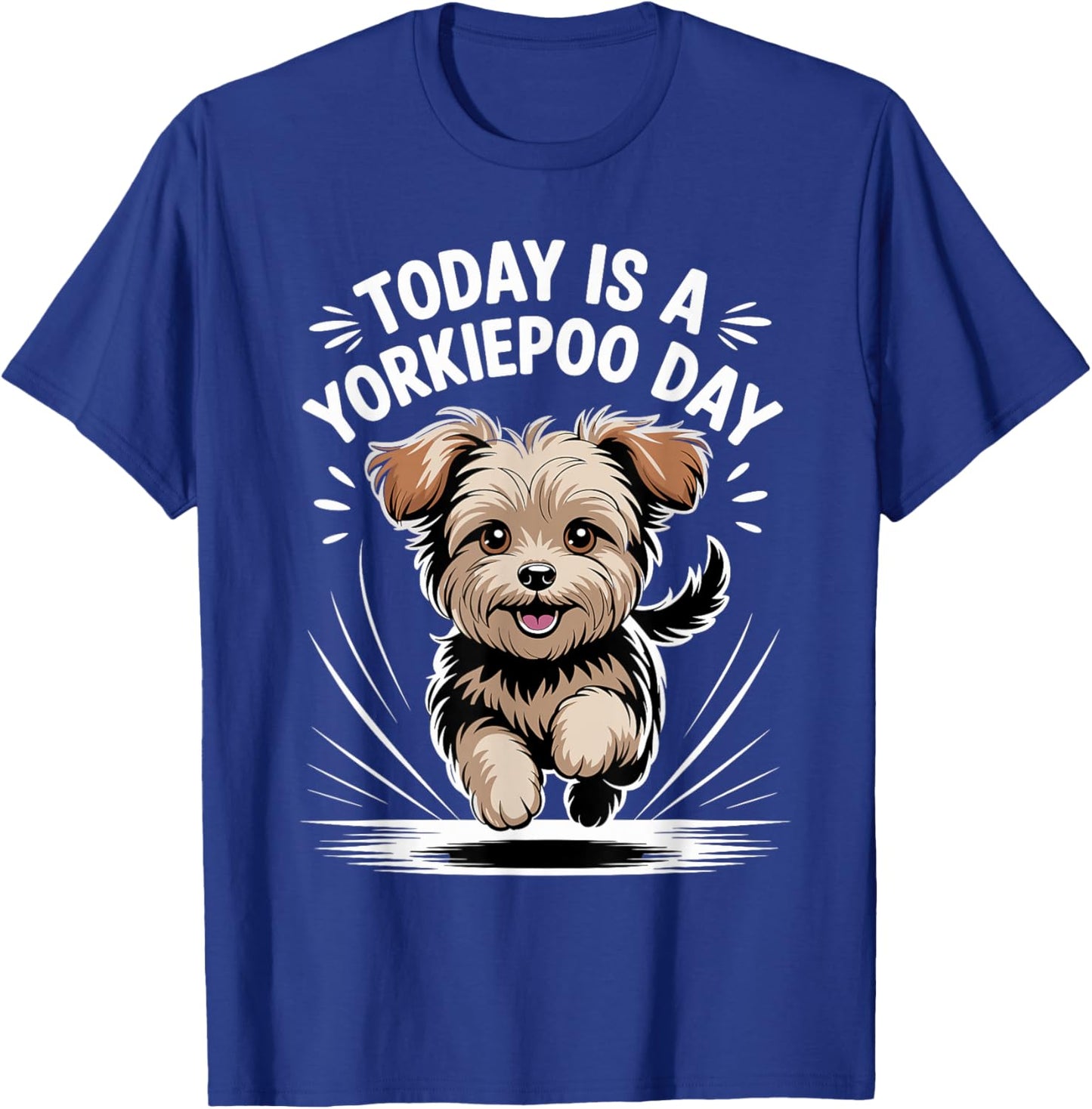 Today is A Yorkiepoo Day Funny Pet Designer Dog Lover Quote T-Shirt - T-Shirt | Royal