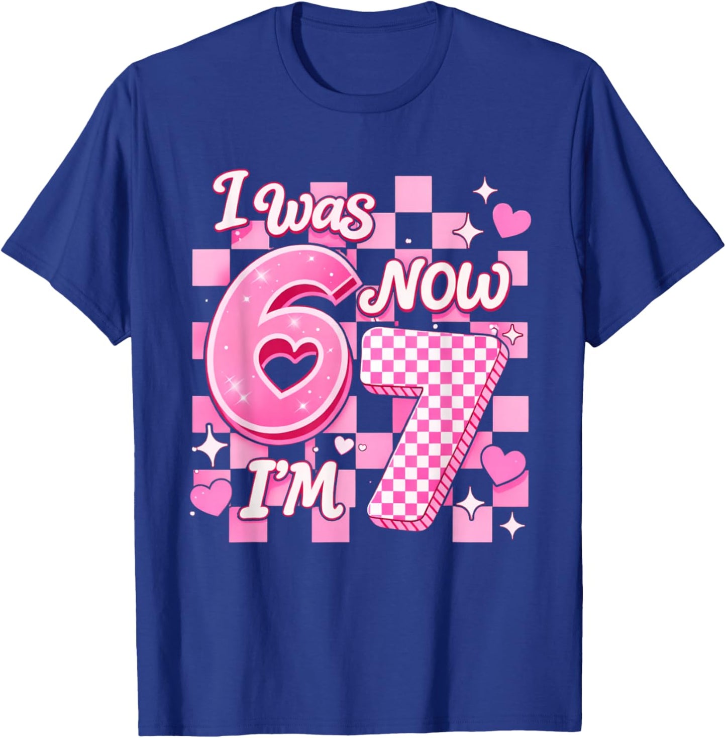 6 7 Years Old Birthday Girl I was 6 Now I'm 7 67 Meme Kids T-Shirt - T-Shirt | Royal