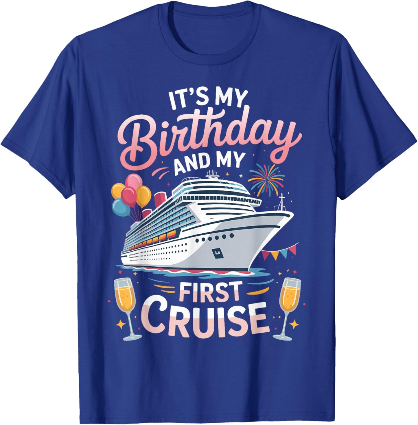 Its My Birthday and My First Cruise T-Shirt - T-Shirt | Royal