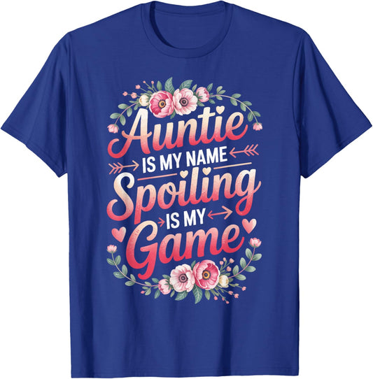 Auntie is My Name Spoiling is My Game T-Shirt - T-Shirt | Royal