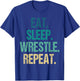 Eat Sleep Wrestle Repeat Wrestling Wrestler Men Women Kids T-Shirt - T-Shirt | Royal