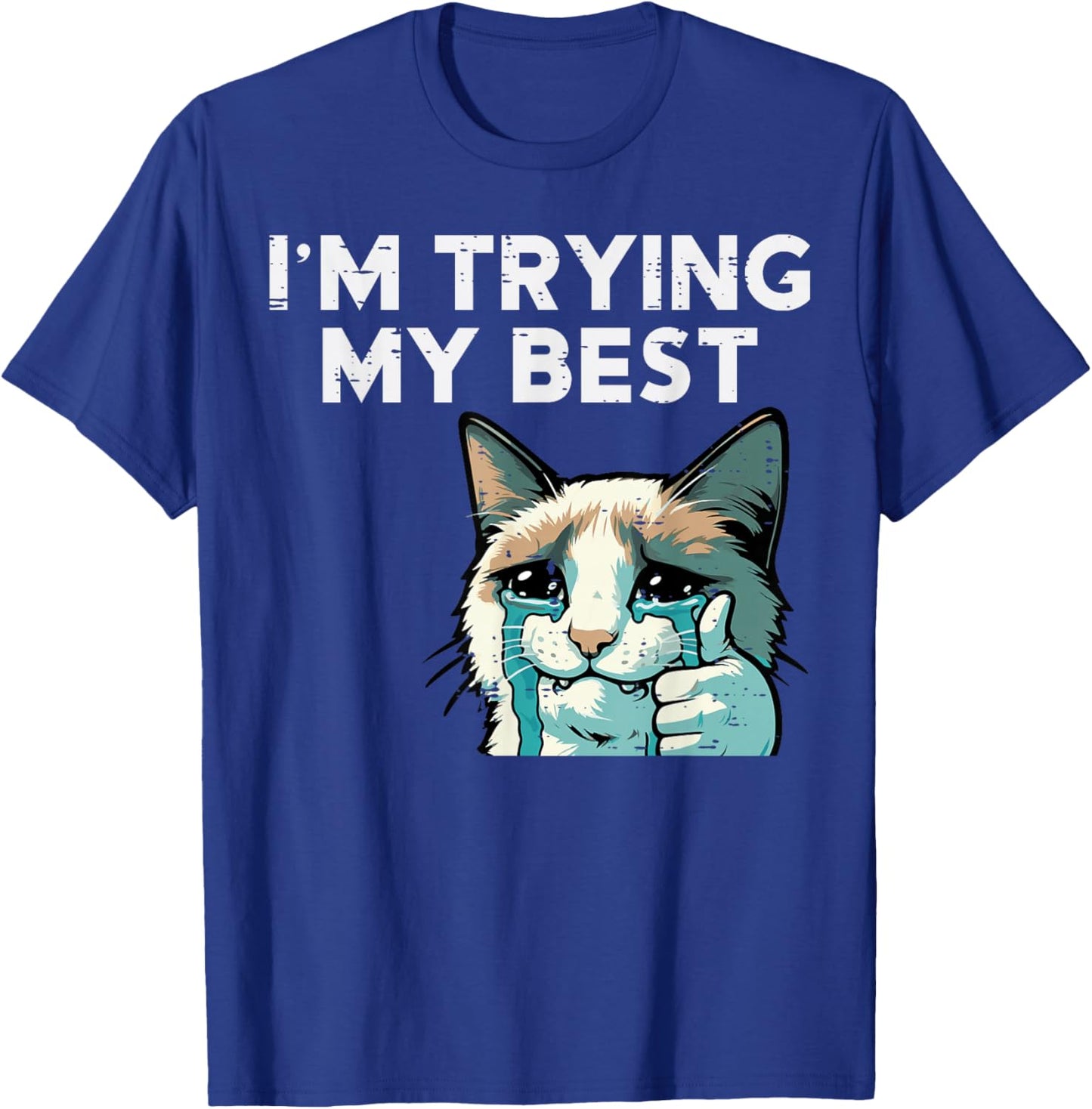 Cat Crying Thumbs Up Im Trying My Best Meme Men Women Kids T-Shirt - T-Shirt | Royal