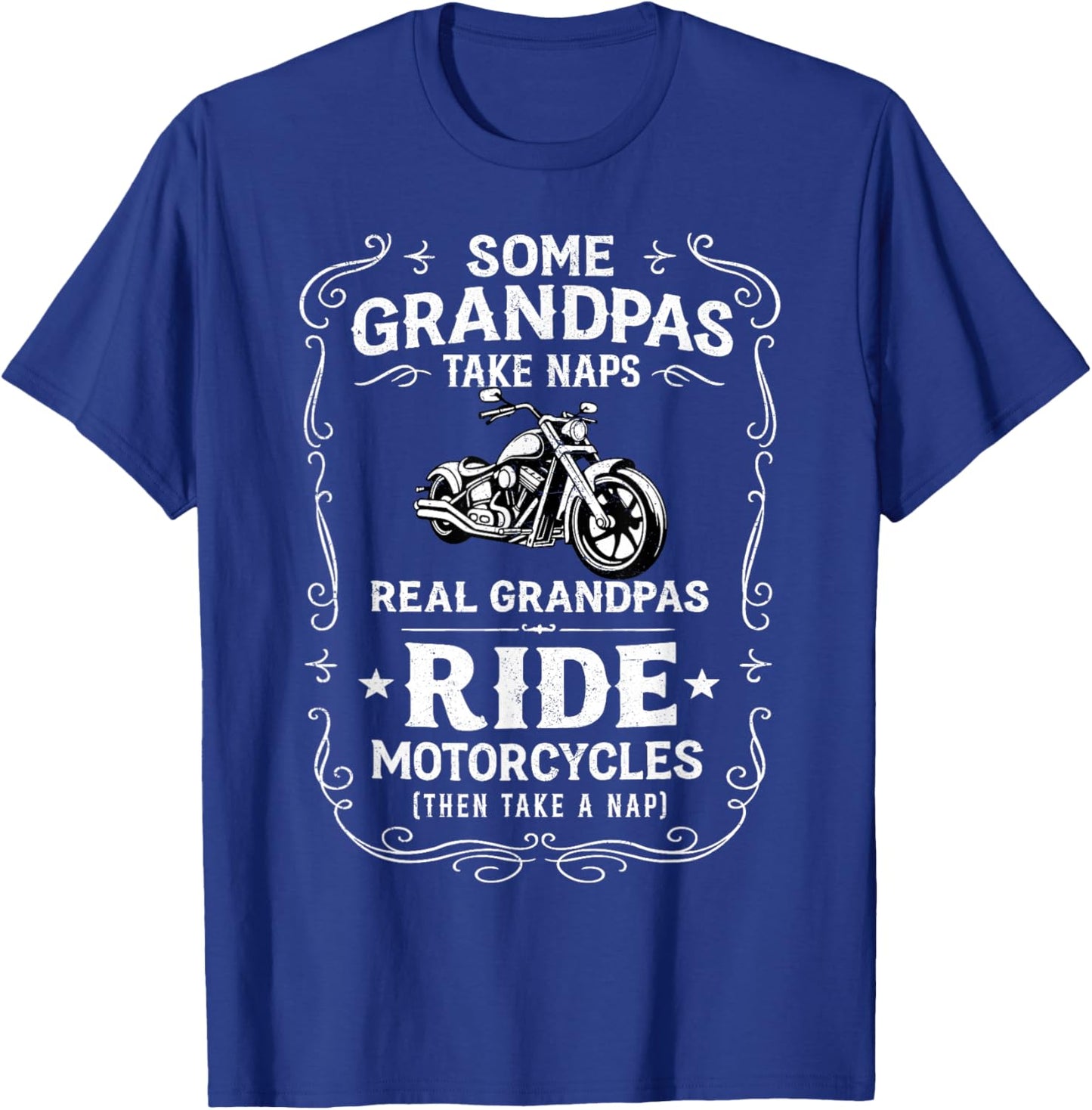 Some Grandpas Take Naps Real Grandpas Ride Motorcycles T-Shirt - T-Shirt | Royal