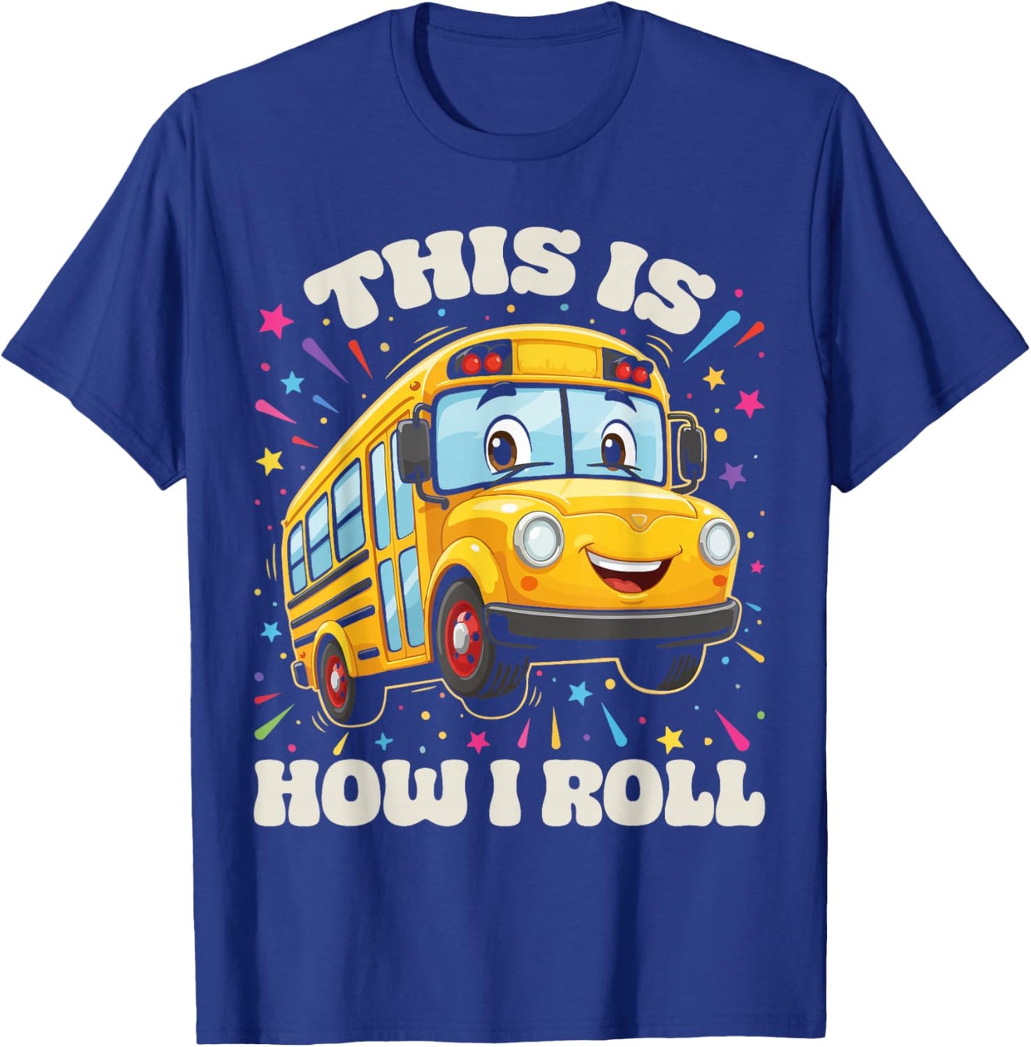 This is How I Roll School Bus Driver Funny Back to School T-Shirt - T-Shirt | Royal
