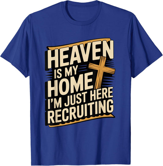Heaven is My Home I'm Just Here Recruiting Christian Faith T-Shirt - T-Shirt | Royal