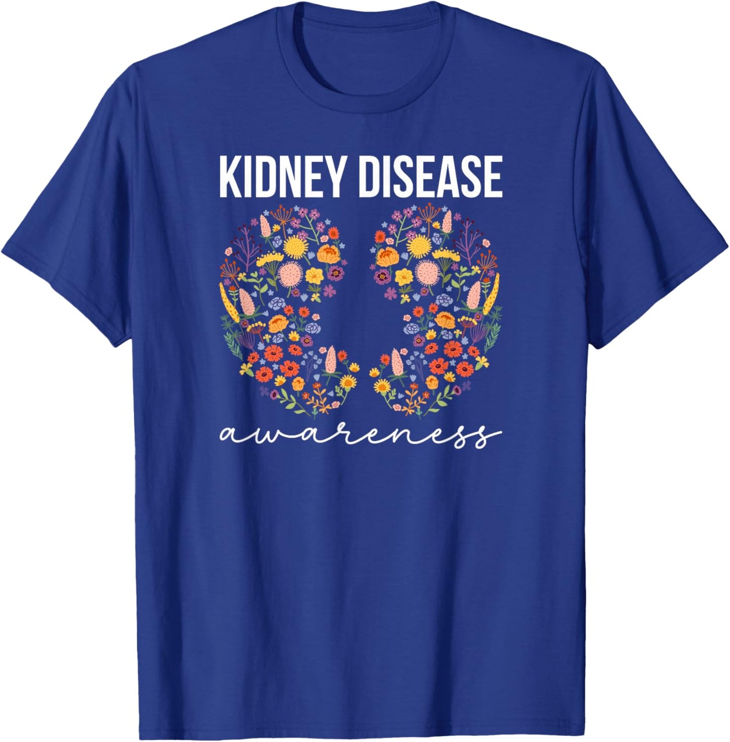 Kidney Disease Awareness Kidney Disease Warrior Flowers T-Shirt - T-Shirt | Royal