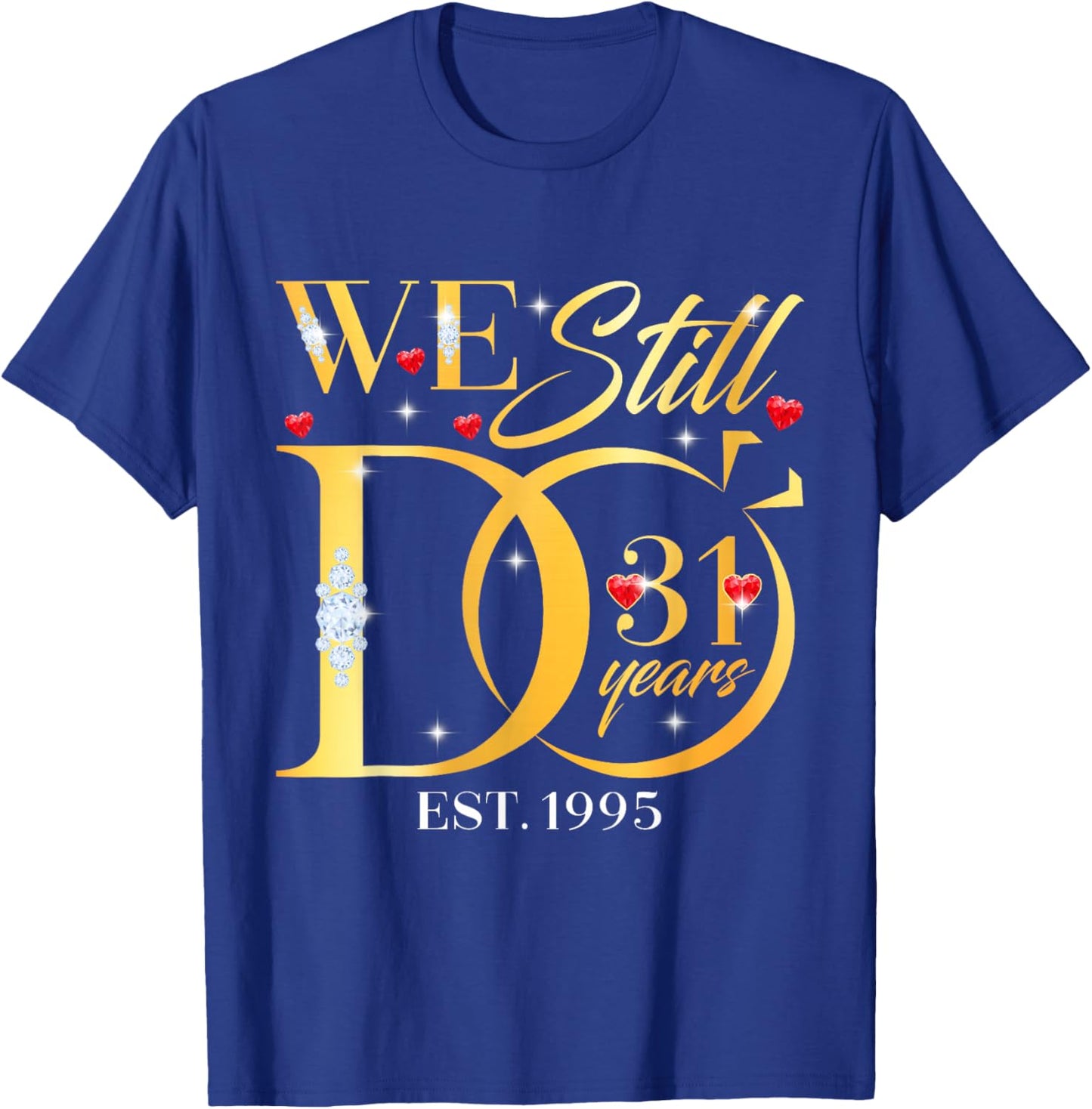 We Still Do 31 Years 31st Wedding Anniversary Couple Gift T-Shirt - T-Shirt | Royal