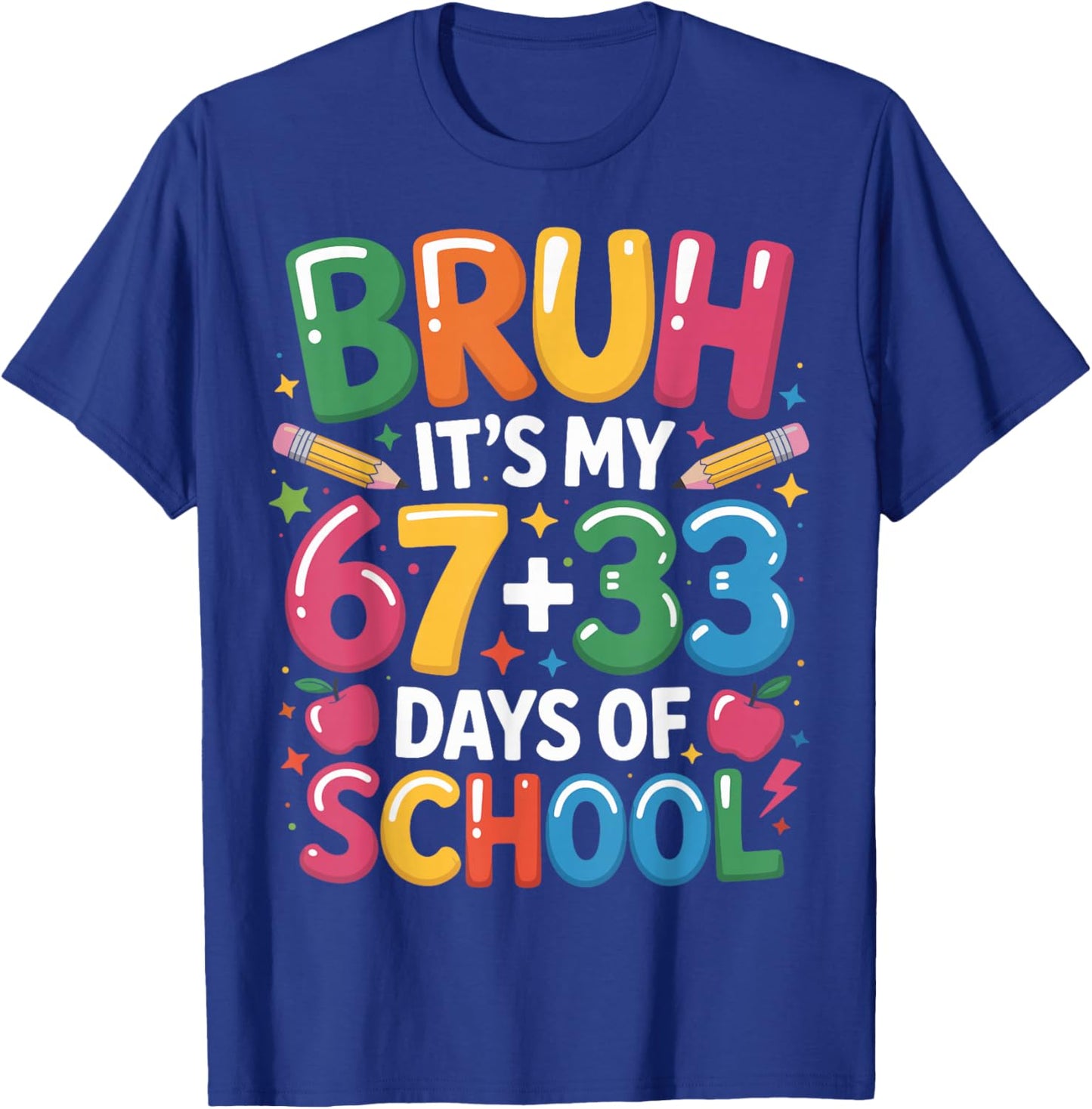 Bruh Its My 67 33 Days of School Boys Girls Kids 100th Day T-Shirt - T-Shirt | Royal