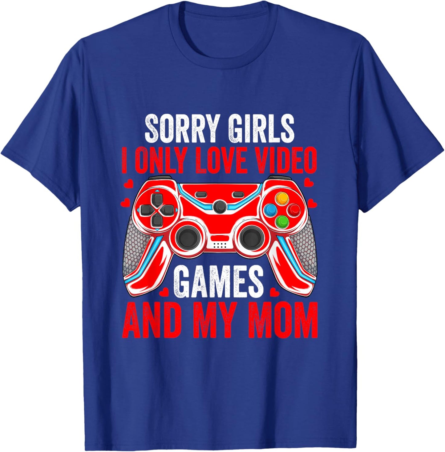 Sorry Girls I Only Love Video Games Funny Boys Valentines T-Shirt - T-Shirt | Royal