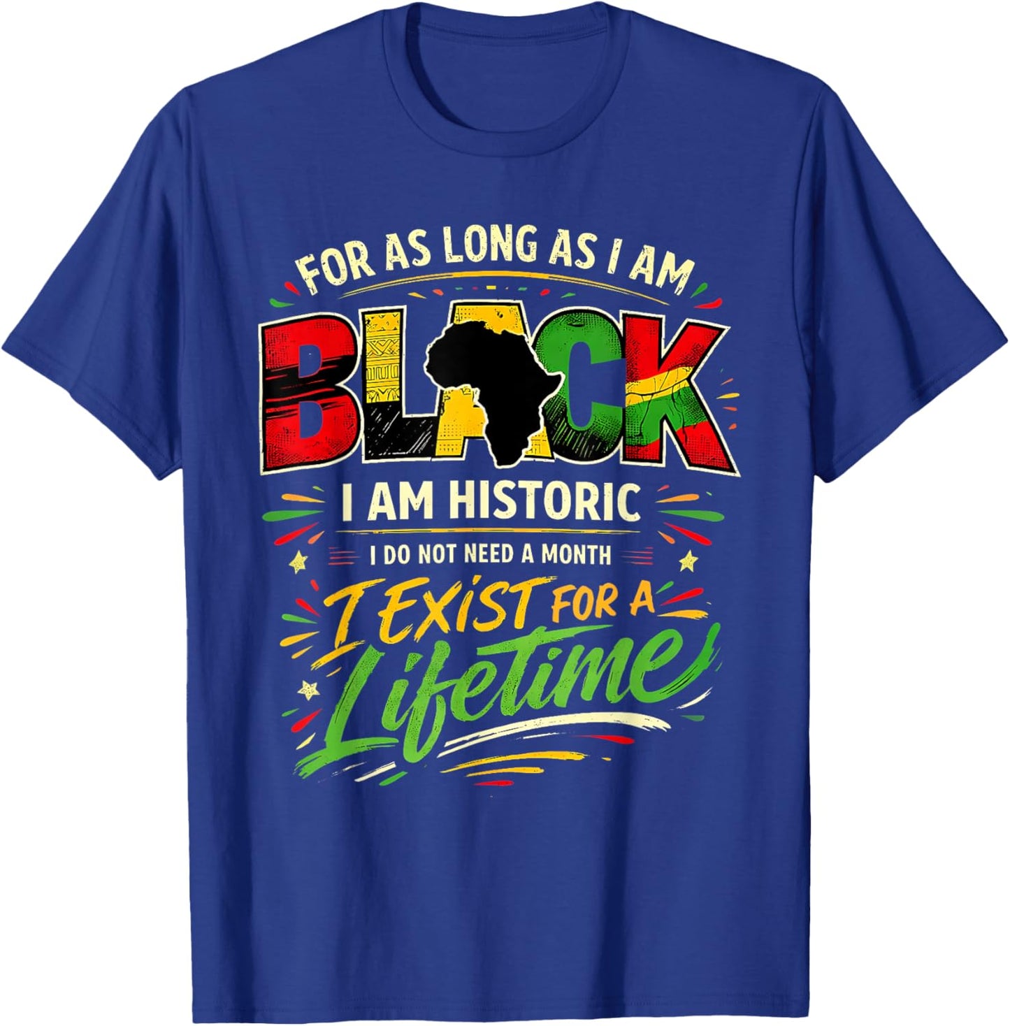 for As LongAs I Am Black Historic Lifetime African Quote T-Shirt - T-Shirt | Royal