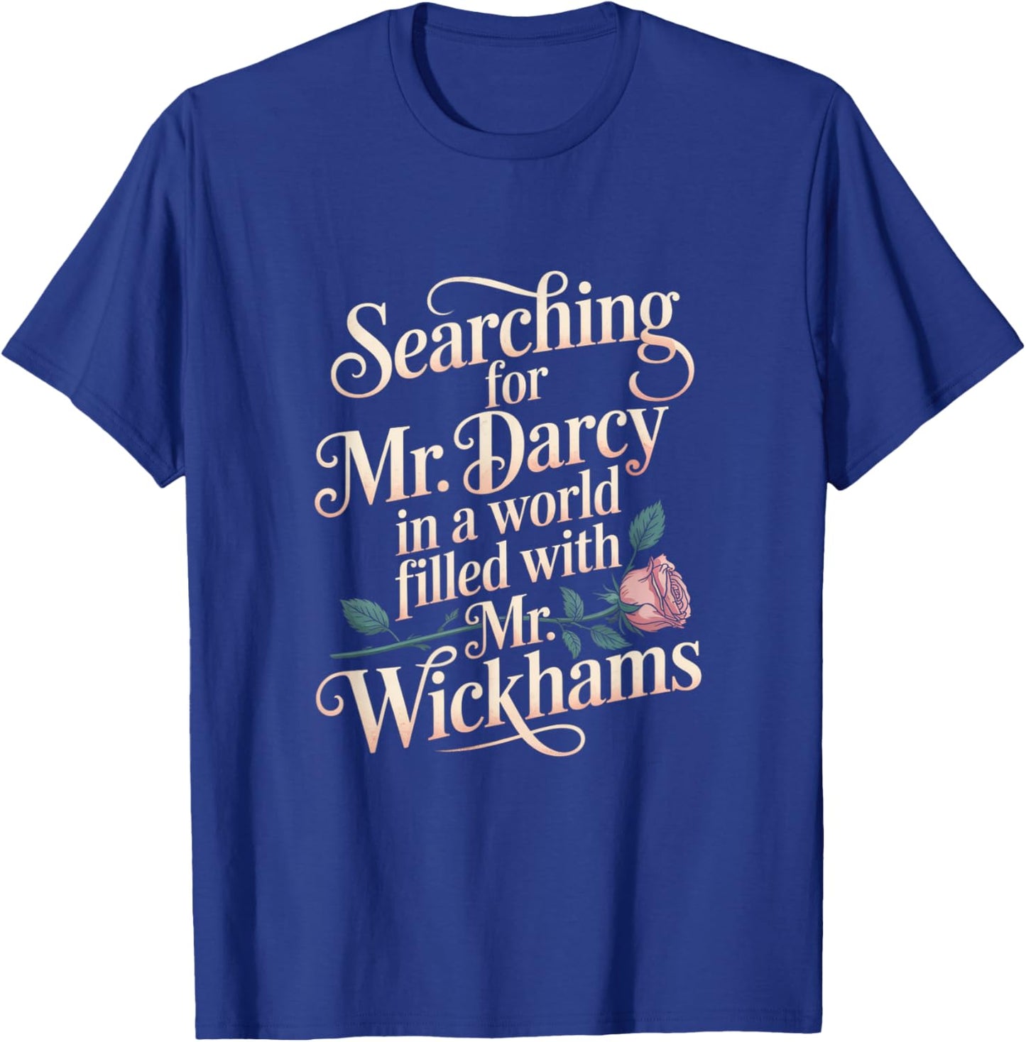 Searching for Mr. Darcy Pride and Prejudice Jane Austen T-Shirt - T-Shirt | Royal
