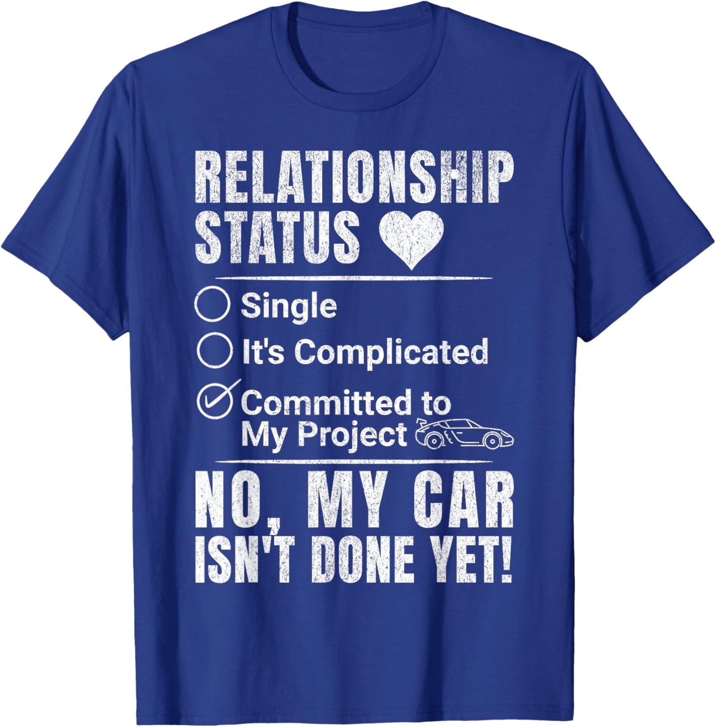 Project Car Relationship Status Funny Garage Humor Mechanic T-Shirt - T-Shirt | Royal