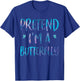 Pretend I'm A Butterfly Costume Halloween Easy Adult Kid T-Shirt - T-Shirt | Royal