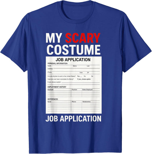 Job Application Funny Scary Halloween Costume Trick or Treat T-Shirt - T-Shirt | Royal