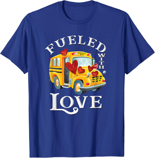 Fueled with Love Valentines School Bus Driver Appreciation T-Shirt - T-Shirt | Royal