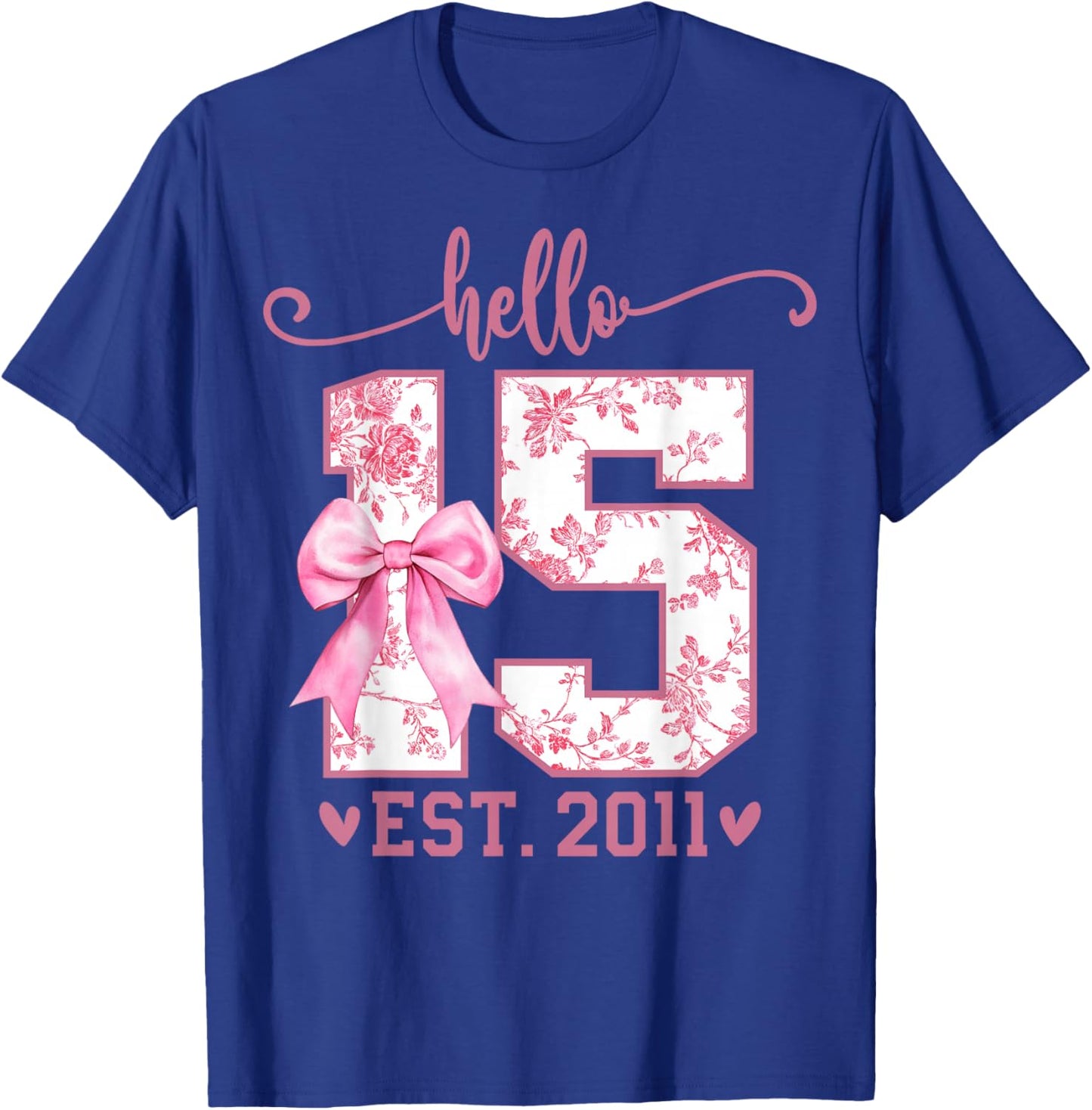 Hello Fifteen EST 2011 15th Birthday Coquette 15 Year Girl T-Shirt - T-Shirt | Royal