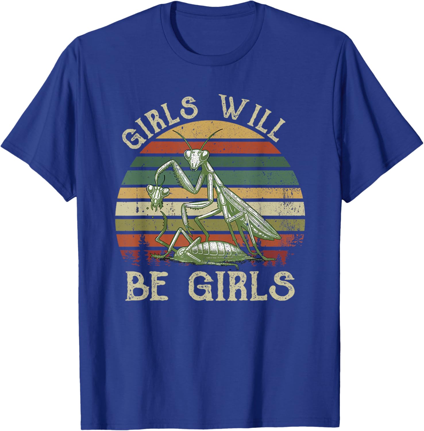 Girl Will Be Girls Praying Mantis T-Shirt - T-Shirt | Royal
