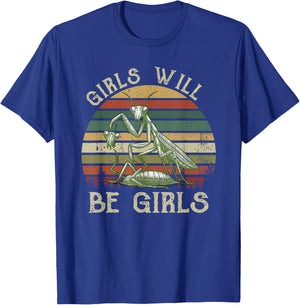 Girl Will Be Girls Praying Mantis T-Shirt - T-Shirt | Royal