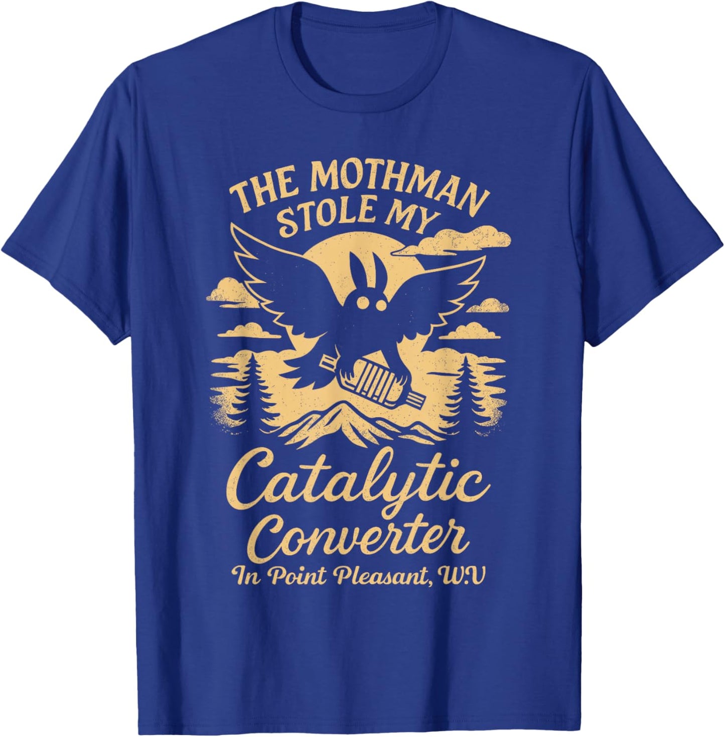 Mothman Stole My Catalytic Converter Folklore Cryptozoology T-Shirt - T-Shirt | Royal